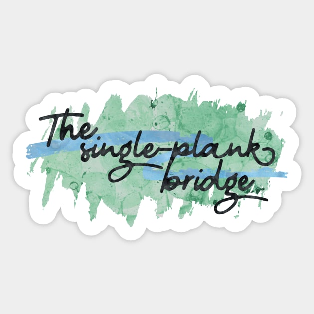 The single-plank bridge Sticker by Porcupine8